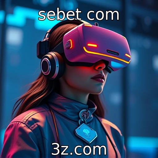 sebet com - Tendências na realidade virtual para novas experiências
